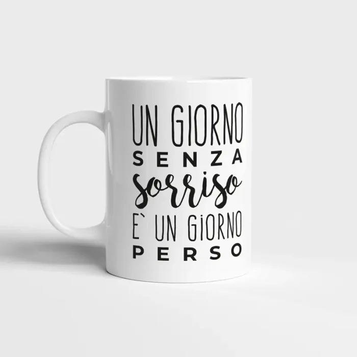 tazza con frase un giorno senza sorriso mug con frase un giorno senza sorriso